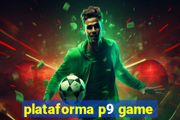 plataforma p9 game